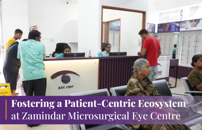 Fostering a Patient-Centric Ecosystem at Zamindar Microsurgical Eye Centre