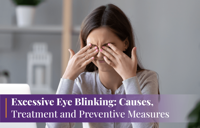 Excessive Eye Blinking: Causes, Treatment and Preventive Measures